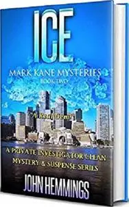 ICE - MARK KANE MYSTERIES - BOOK TWO