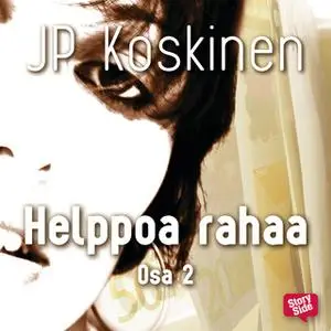 «Helppoa rahaa 2» by JP Koskinen
