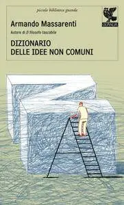 Armando Massarenti - Dizionario delle idee non comuni (Repost)