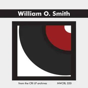 William O. Smith (b.1926) - Two Sides of William O. Smith (1974) {Composers Recordings Inc NWCRL 320 Digital Download rel 2017}