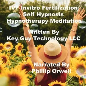 «IVF Relaxation Self Hypnosis Hypnotherapy Meditation» by Key Guy Technology LLC