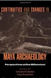 Continuities and Changes in Maya Archaeology: Perspectives at the Millennium [Repost]