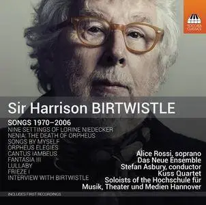 Alice Rossi, Das Neue Ensemble, Stefan Asbury, Kuss Quartet - Harrison Birtwistle: Songs 1970-2006 (2015)