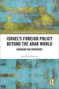 Israel’s Foreign Policy Beyond the Arab World: Engaging the Periphery