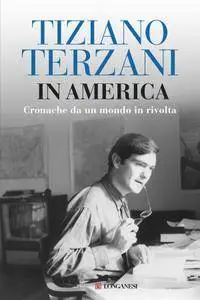 Tiziano Terzani - In America. Cronache da un mondo in rivolta