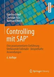 Controlling mit SAP®: Eine praxisorientierte Einführung - Umfassende Fallstudie - Beispielhafte Anwendungen (Repost)
