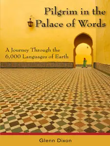 Pilgrim in the Palace of Words: A Journey Through the 6,000 Languages of Earth (repost)