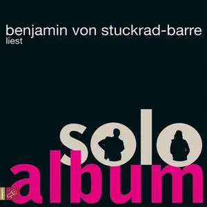 «Soloalbum» by Benjamin von Stuckrad-Barre