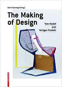 The Making of Design: Vom Modell zum fertigen Produkt