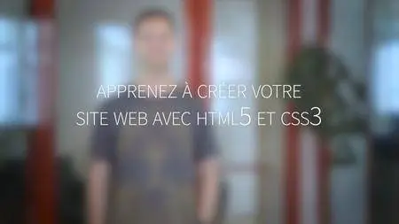 Apprenez à créer un site en HTML5 et CSS3 - Cours Vidéo