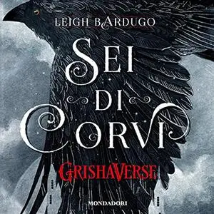 «GrishaVerse - Sei di corvi» by Leigh Bardugo