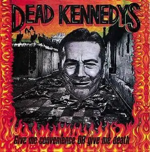 Dead Kennedys - Give Me Convenience Or Give Me Death (1987) RESTORED
