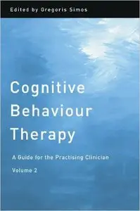 Cognitive Behaviour Therapy: A Guide for the Practising Clinician, Volume 2 1st Edition