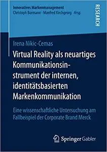 Virtual Reality als neuartiges Kommunikationsinstrument der internen, identitätsbasierten Markenkommunikation