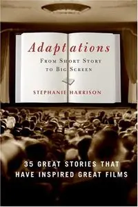 Adaptations: From Short Story to Big Screen: 35 Great Stories That Have Inspired Great Films (Audiobook)