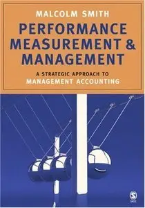 Performance Measurement and Management: A Strategic Approach to Management Accounting (Repost)