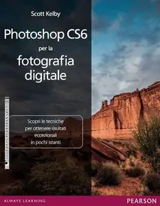 Photoshop CS6 per la fotografia digitale by Scott Kelby