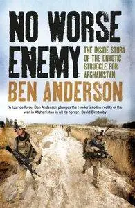 No Worse Enemy: The Inside Story of the Chaotic Struggle for Afghanistan (Repost)