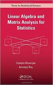 Linear Algebra and Matrix Analysis for Statistics (repost)