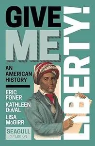 Give Me Liberty!: An American History, 7th Edition