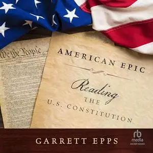 American Epic: Reading the U.S. Constitution [Audiobook]