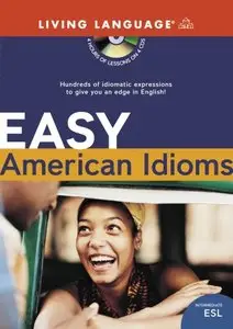 Easy American Idioms:Hundreds of Idiomatic Expressions to Give You an Edge in English ( BOOK with Audio CD ) 