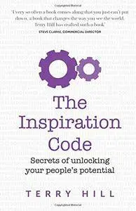 The Inspiration Code: Secrets of unlocking your people's potential