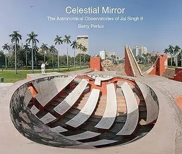 Celestial Mirror: The Astronomical Observatories of Jai Singh II