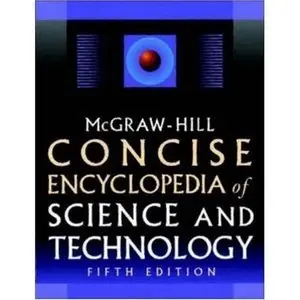 McGraw-Hill, "McGraw-Hill Concise Encyclopedia of Science & Technology, Fifth Edition"