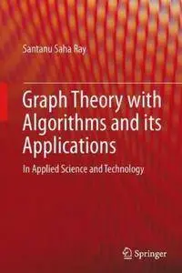 Graph Theory with Algorithms and its Applications: In Applied Science and Technology (repost)