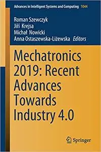 Mechatronics 2019: Recent Advances Towards Industry 4.0