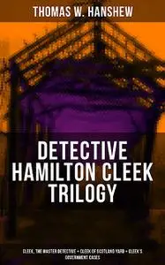 «DETECTIVE HAMILTON CLEEK TRILOGY» by Thomas W.Hanshew