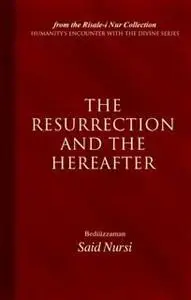 «Resurrection And The Hereafter» by Bediuzzaman Said Nursi