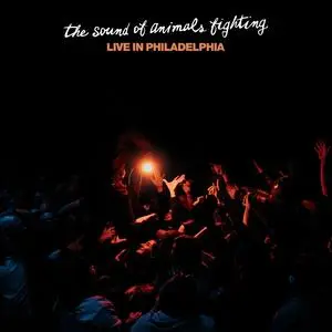 The Sound Of Animals Fighting - Live In Philadelphia (2024) [Official Digital Download]