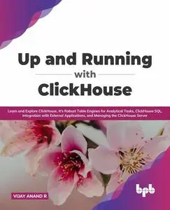 Up and Running with ClickHouse: Learn and Explore ClickHouse