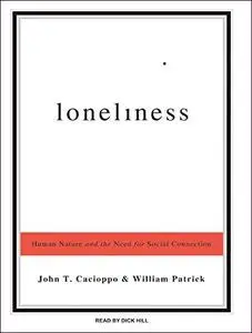 Loneliness: Human Nature and the Need for Social Connection [Audiobook]