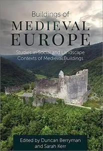 Buildings of Medieval Europe: Studies in Social and Landscape Contexts of Medieval Buildings