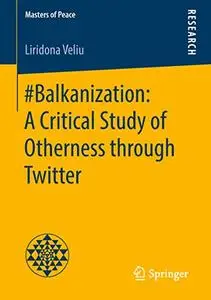 #Balkanization: A Critical Study of Otherness through Twitter (Repost)