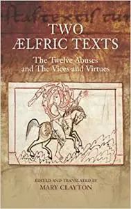 Two Ælfric Texts: "The Twelve Abuses" and "The Vices and Virtues"