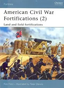 American Civil War Fortifications (2): Land and Field Fortifications (Fortress 38) (Repost)
