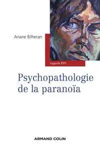 Ariane Bilheran, "Psychopathologie de la paranoïa"