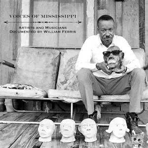 VA - Voices Of Mississippi: Artists And Musicians Documented By Bill Ferris (2018)