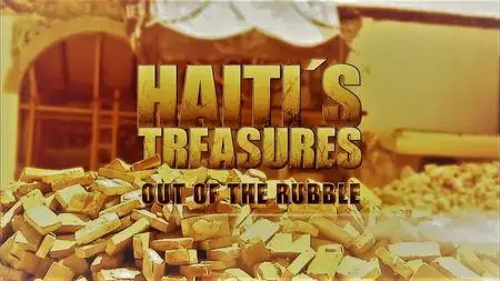 Smithsonian Channel - Haitis Treasures: Out of the Rubble (2012)