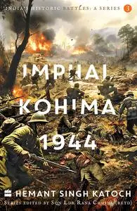 India's Historic Battles: Imphal-Kohima,1944