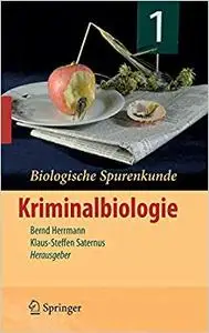 Biologische Spurenkunde: Band 1: Kriminalbiologie (Repost)
