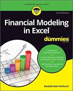 Financial Modeling in Excel For Dummies (For Dummies (Business & Personal Finance)), 2nd Edition