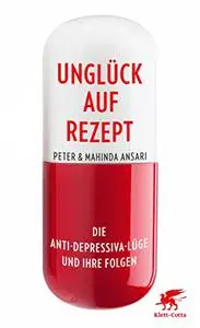 Unglück auf Rezept: Die Antidepressiva-Lüge und ihre Folgen