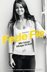 «Fede Fie» by Fie Nikoline Friedrichsen,Kathrine Læsøe Engbjerg
