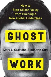 Ghost Work: How to Stop Silicon Valley from Building a New Global Underclass (Repost)