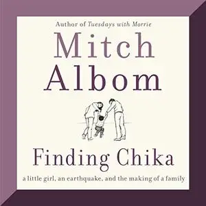 Finding Chika: A Little Girl, an Earthquake, and the Making of a Family [Audiobook]